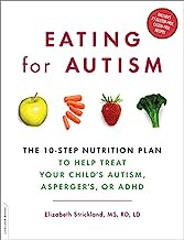 Eating for Autism: The 10-Step Nutrition Plan to Help Treat Your Child’s Autism, Asperger’s, or ADHD
