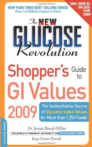 The New Glucose Revolution Shopper's Guide to GI Values 2009: The Authoritative Source of Glycemic Index Values for More Than 1,000 Foods (Low GI Shopper's Guide to GI Values)