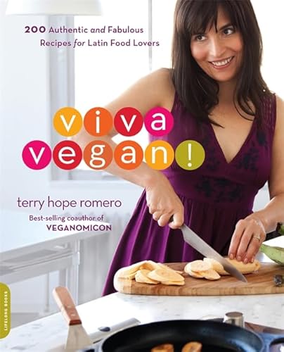 Viva Vegan!: 200 Authentic and Fabulous Recipes for Latin Food Lovers