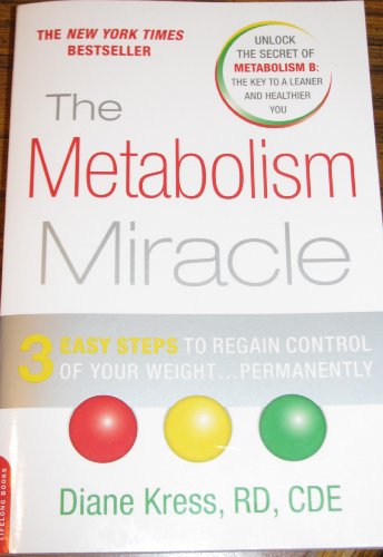 The Metabolism Miracle: 3 Easy Steps to Regain Control of Your Weight . . . Permanently