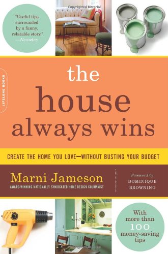The House Always Wins: Create the Home You Loveâ€”Without Busting Your Budget
