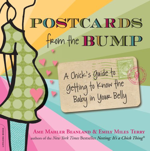 Postcards from the Bump: A Chickâ€™s Guide to Getting to Know the Baby in Your Belly (Lifelong Books)