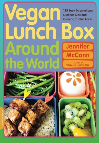 Vegan Lunch Box Around the World: 125 Easy, International Lunches Kids and Grown-Ups Will Love!