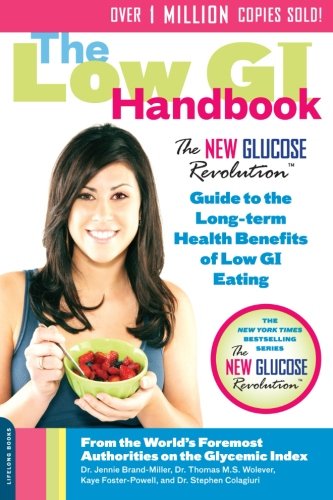 The Low GI Handbook: The New Glucose Revolution Guide to the Long-Term Health Benefits of Low GI Eating (New Glucose Revolutions)
