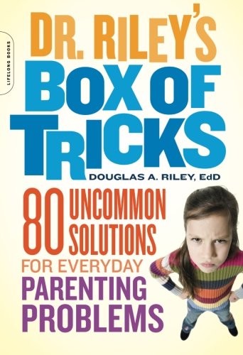 Dr. Riley's Box of Tricks: 80 Uncommon Solutions for Everyday Parenting Problems