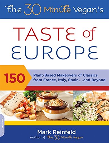 Book Cover The 30-Minute Vegan's Taste of Europe: 150 Plant-Based Makeovers of Classics from France, Italy, Spain . . . and Beyond
