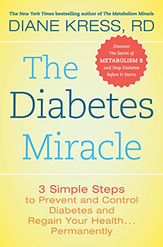 The Diabetes Miracle: 3 Simple Steps to Prevent and Control Diabetes and Regain Your Health . . . Permanently