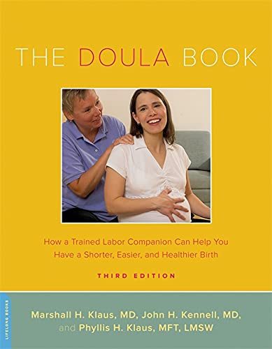 Book Cover The Doula Book: How a Trained Labor Companion Can Help You Have a Shorter, Easier, and Healthier Birth (A Merloyd Lawrence Book)