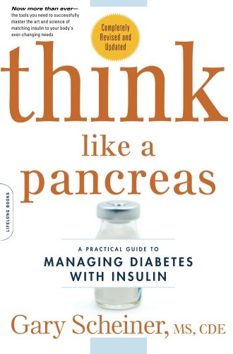 Book Cover Think Like a Pancreas: A Practical Guide to Managing Diabetes with Insulin--Completely Revised and Updated