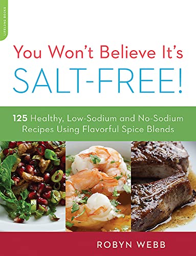 Book Cover You Won't Believe It's Salt-Free: 125 Healthy Low-Sodium and No-Sodium Recipes Using Flavorful Spice Blends