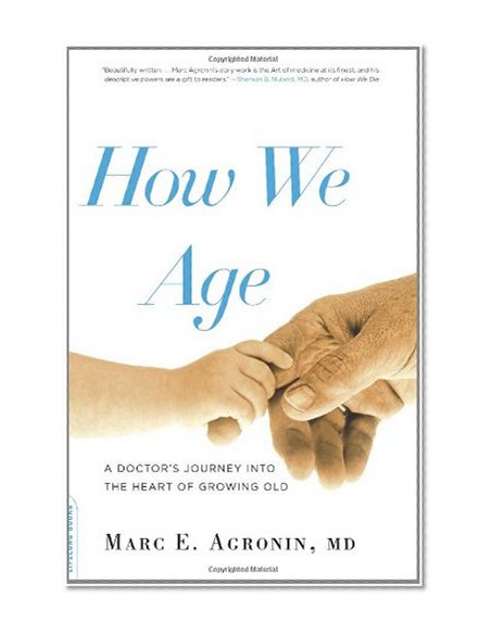 Book Cover How We Age: A Doctor's Journey into the Heart of Growing Old