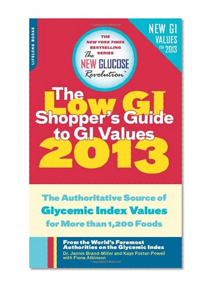 The Low GI Shopper's Guide to GI Values 2013: The Authoritative Source of Glycemic Index Values for More than 1,200 Foods