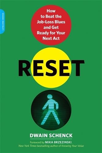 Reset: How to Beat the Job-Loss Blues and Get Ready for Your Next Act