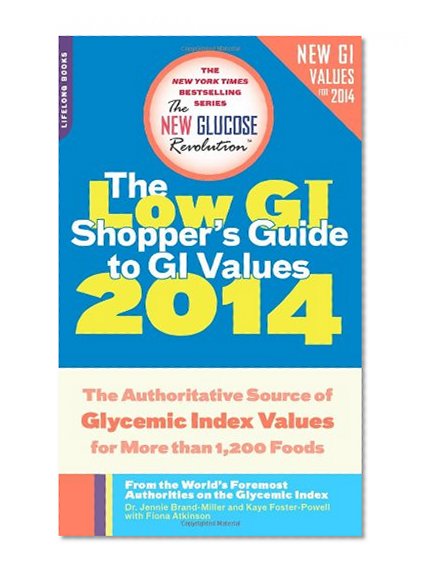 The Low GI Shopper's Guide to GI Values 2014: The Authoritative Source of Glycemic Index Values for More than 1,200 Foods (New Glucose Revolutions)