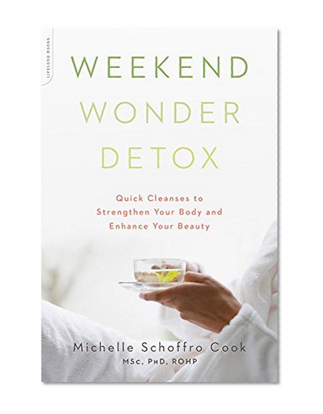 Book Cover Weekend Wonder Detox: Quick Cleanses to Strengthen Your Body and Enhance Your Beauty