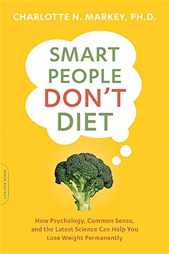 Smart People Don't Diet: How the Latest Science Can Help You Lose Weight Permanently
