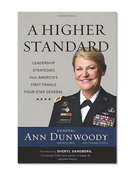 A Higher Standard: Leadership Strategies from America's First Female Four-Star General