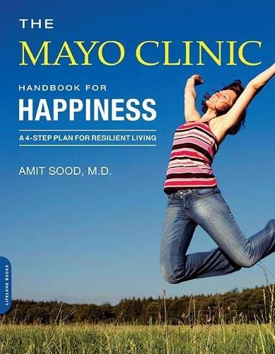 Book Cover The Mayo Clinic Handbook for Happiness: A Four-Step Plan for Resilient Living