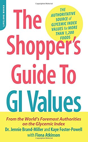 Book Cover The Shopper's Guide to GI Values: The Authoritative Source of Glycemic Index Values for More Than 1,200 Foods (The New Glucose Revolution Series)