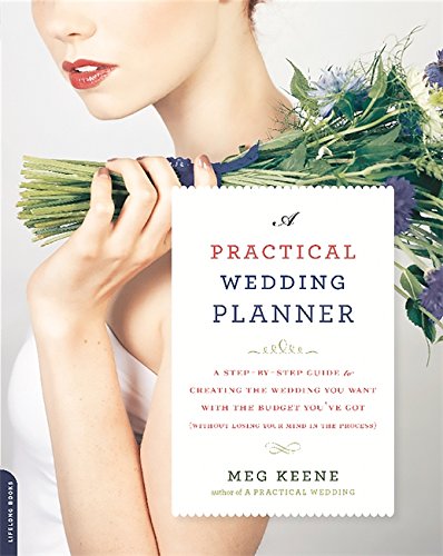 Book Cover A Practical Wedding Planner: A Step-by-Step Guide to Creating the Wedding You Want with the Budget You've Got (without Losing Your Mind in the Process)