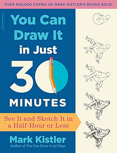 Book Cover You Can Draw It in Just 30 Minutes: See It and Sketch It in a Half-Hour or Less