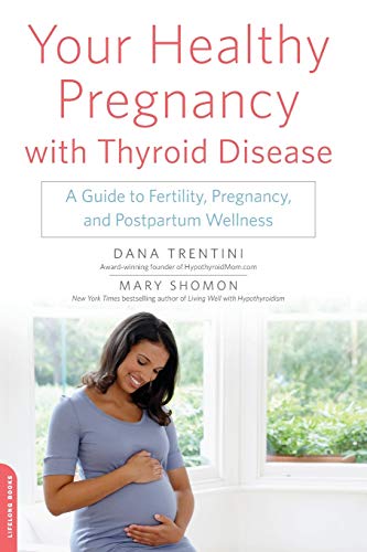 Book Cover Your Healthy Pregnancy with Thyroid Disease: A Guide to Fertility, Pregnancy, and Postpartum Wellness