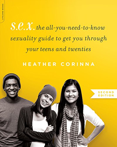 Book Cover S.E.X., second edition: The All-You-Need-To-Know Sexuality Guide to Get You Through Your Teens and Twenties