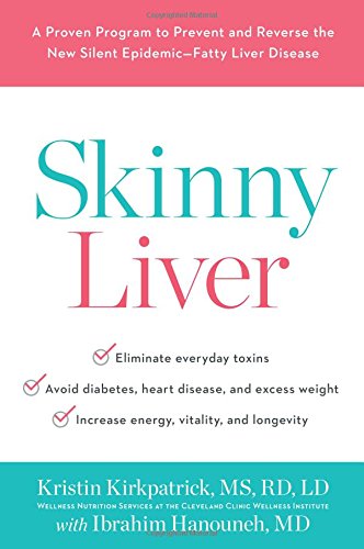 Skinny Liver: A Proven Program to Prevent and Reverse the New Silent Epidemic—Fatty Liver Disease