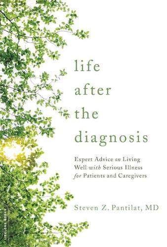 Book Cover Life after the Diagnosis: Expert Advice on Living Well with Serious Illness for Patients and Caregivers