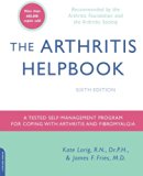 The Arthritis Helpbook: A Tested Self-Management Program for Coping with Arthritis and Fibromyalgia