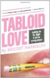 Tabloid Love: Looking for Mr. Right in All the Wrong Places, A Memoir