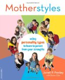 MotherStyles: Using Personality Type to Discover Your Parenting Strengths