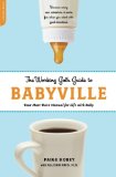 The Working Gal's Guide to Babyville: Your Must-Have Manual for Life with Baby