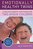 Emotionally Healthy Twins: A New Philosophy for Parenting Two Unique Children