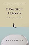 I Do but I Don't: Why the Way We Marry Matters