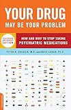 Your Drug May Be Your Problem, Revised Edition: How and Why to Stop Taking Psychiatric Medications