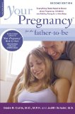 Your Pregnancy for the Father-to-Be: Everything Dads Need to Know about Pregnancy, Childbirth and Getting Ready for a New Baby