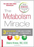 The Metabolism Miracle: 3 Easy Steps to Regain Control of Your Weight . . . Permanently