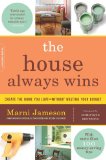 The House Always Wins: Create the Home You Loveâ€”Without Busting Your Budget