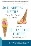 50 Diabetes Myths That Can Ruin Your Life: And the 50 Diabetes Truths That Can Save It