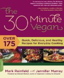 The 30-Minute Vegan: Over 175 Quick, Delicious, and Healthy Recipes for Everyday Cooking