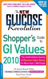 The New Glucose Revolution Shopper's Guide to GI Values 2010: The Authoritative Source of Glycemic Index Values for More Than 1,300 Foods