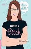 Cancer Is a Bitch: Or, I'd Rather Be Having a Midlife Crisis