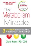 The Metabolism Miracle: 3 Easy Steps to Regain Control of Your Weight . . . Permanently