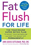 Fat Flush for Life: The Year-Round Super Detox Plan to Boost Your Metabolism and Keep the Weight Off Permanently