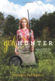 Girl Hunter: Revolutionizing the Way We Eat, One Hunt at a Time