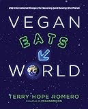 Vegan Eats World: 300 International Recipes for Savoring the Planet