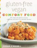 Gluten-Free Vegan Comfort Food: 125 Simple and Satisfying Recipes, from ""Mac and Cheese"" to Chocolate Cupcakes