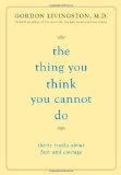 The Thing You Think You Cannot Do: Thirty Truths about Fear and Courage