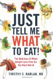 Just Tell Me What to Eat!: The Delicious 6-Week Weight-Loss Plan for the Real World